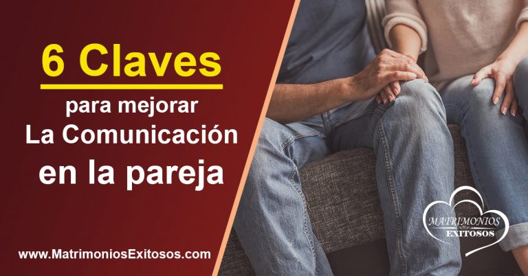 6 Claves Para Mejorar La Comunicación En La Pareja