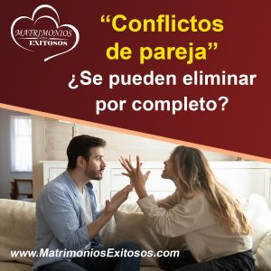 conflictos de pareja - ¿Se pueden eliminar por completo?